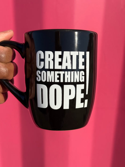 Create Something Dope Mug