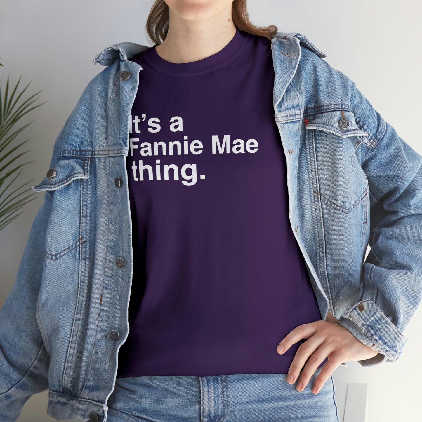 It’s a Fannie Mae thing. Unisex Tee .