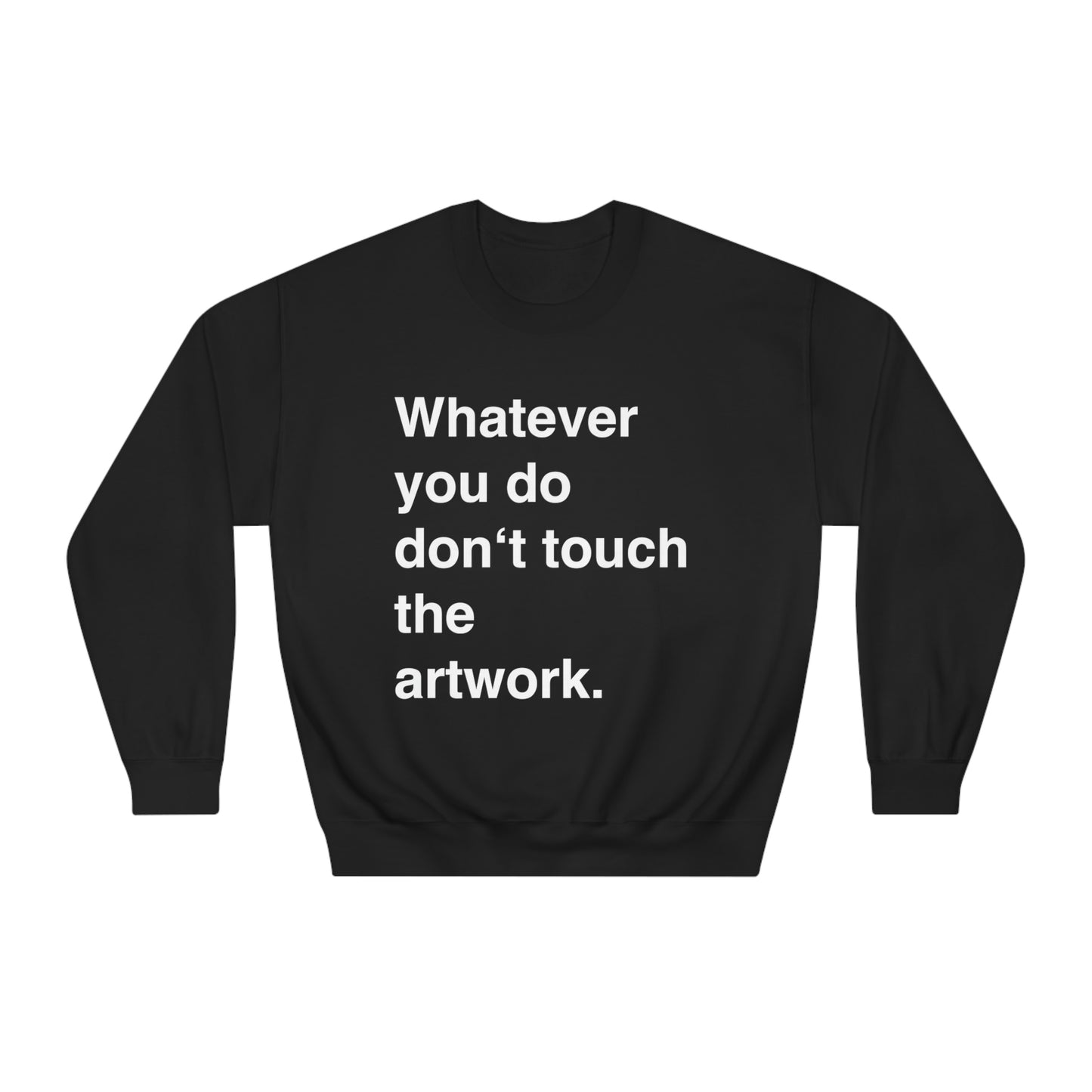 Don’t Touch the Artwork. Unisex DryBlend® Crewneck Sweatshirt